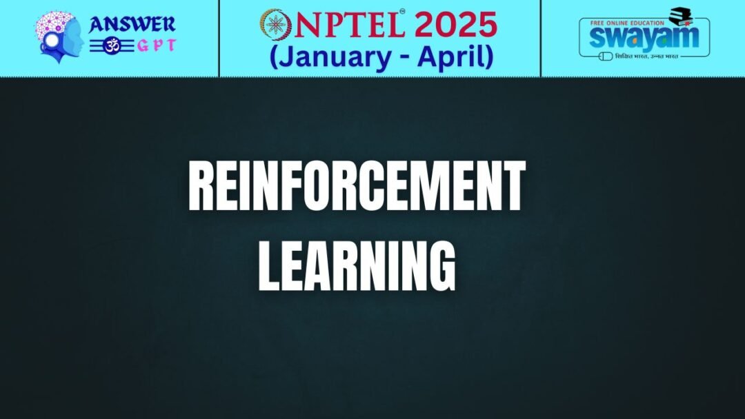 [Week 1-12] NPTEL Reinforcement Learning Assignment Answers 2025