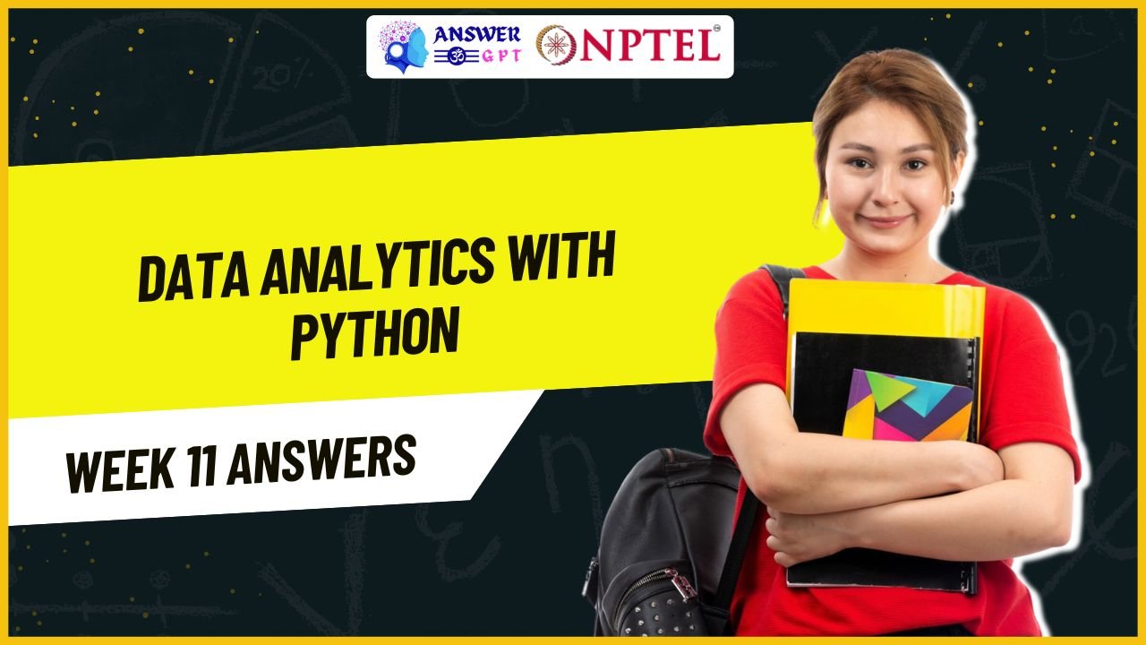 Data Analytics with Python Week 11 NPTEL Assignment Answers
