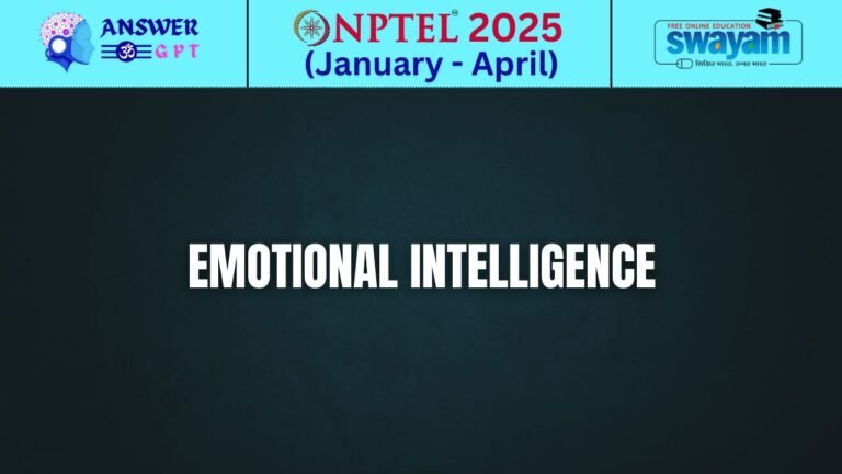 [Week 1-8] NPTEL Emotional Intelligence Assignment Answers 2025