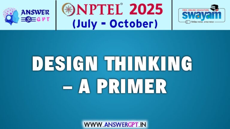 NPTEL Design Thinking – A Primer Assignment Answers 2025 (July-October)