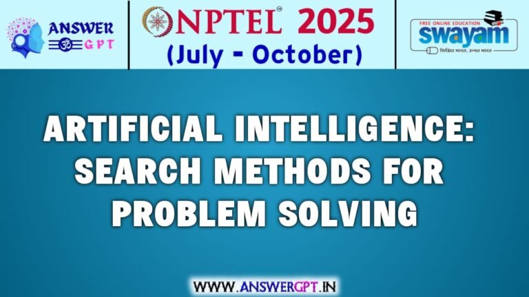NPTEL Artificial Intelligence: Search Methods for Problem Solving Assignment Answers 2025 (July-October)