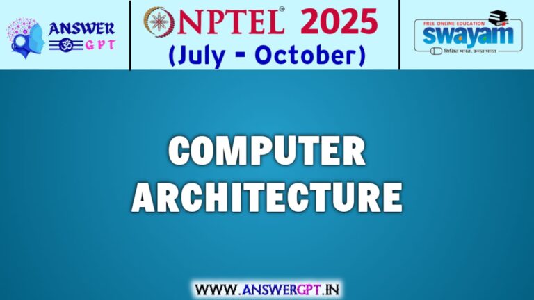 NPTEL Computer Architecture Assignment Answers 2025 (July-October)