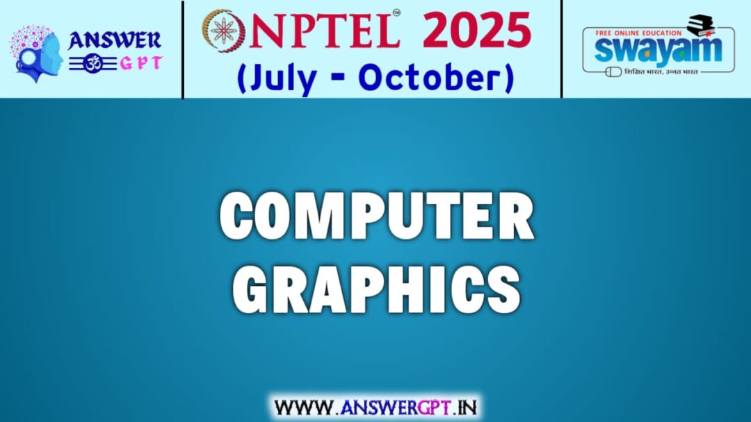 NPTEL Computer Graphics Assignment Answers 2025 (July-October)