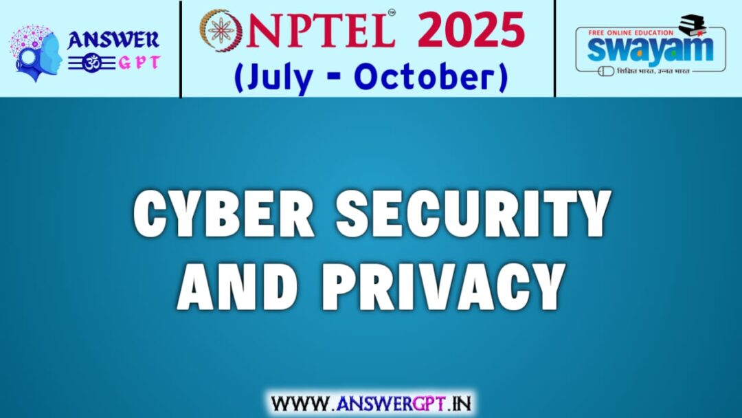 NPTEL Cyber Security and Privacy Assignment Answers 2025 (July-October)