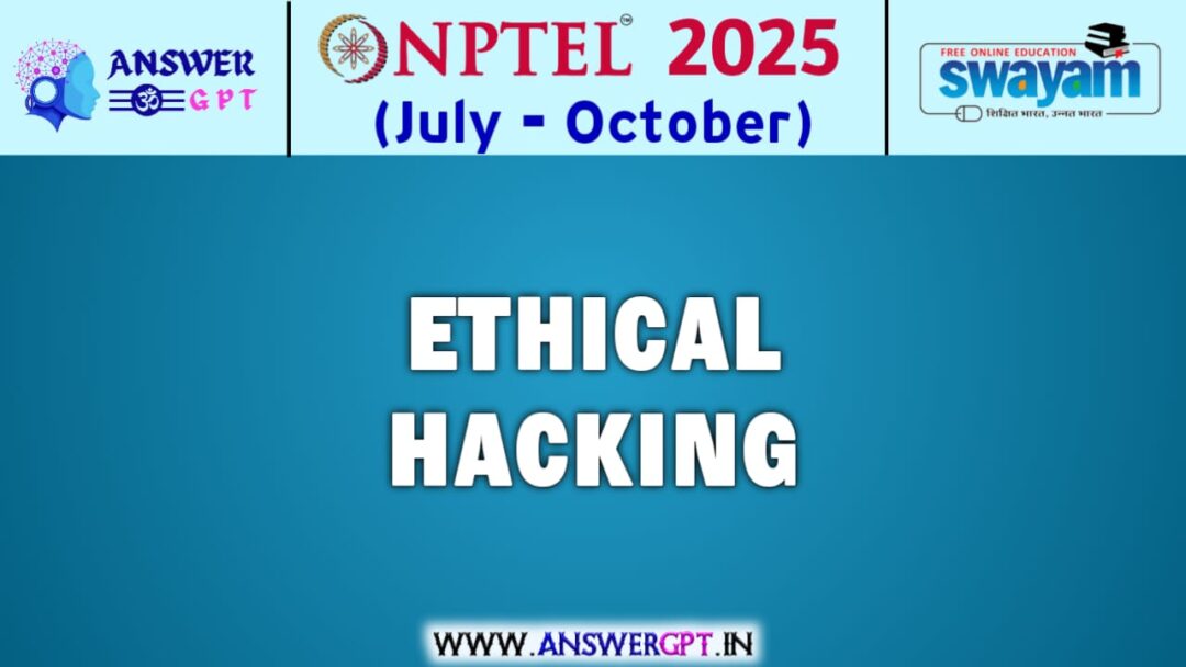 NPTEL Ethical Hacking Assignment Answers 2025 (July-October)