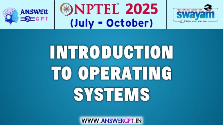 NPTEL Introduction to Operating Systems Assignment Answers 2025 (July-October)