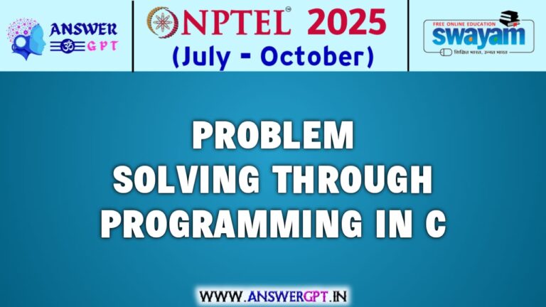 NPTEL Problem Solving through Programming in C Assignment Answers 2025 (July-October)