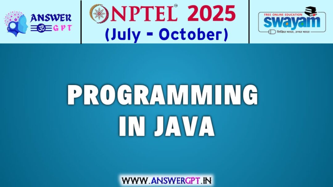 NPTEL Programming In Java Assignment Answers 2025 (July-October)