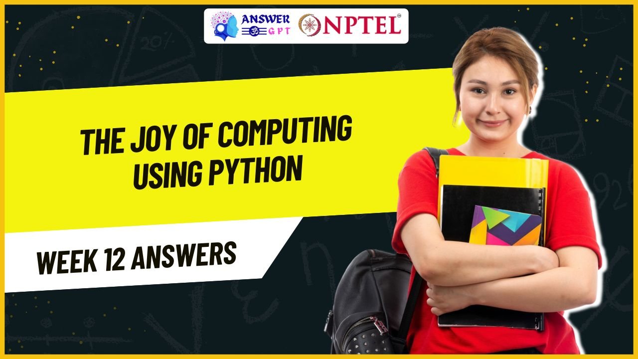 The Joy of Computing using Python Week 12 NPTEL Assignment Answers