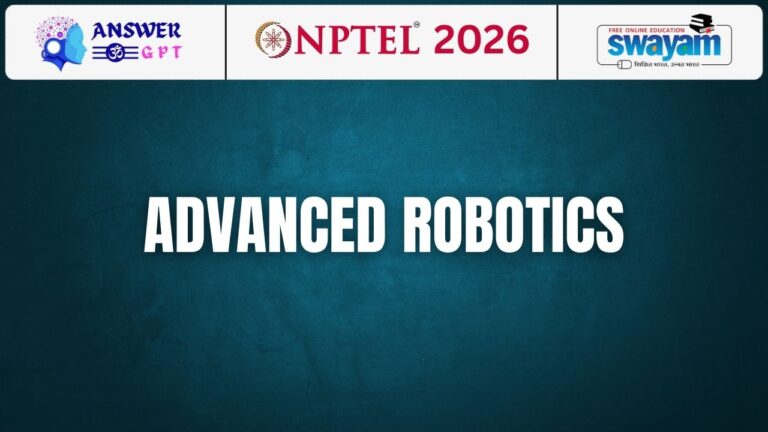 [Week 1-12] NPTEL Advanced Robotics Assignment Answers 2026