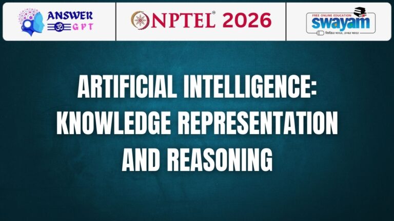 [Week 1-12] NPTEL Artificial Intelligence: Knowledge Representation And Reasoning Assignment Answers 2026