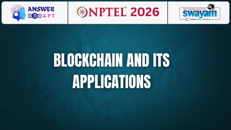 [Week 1-12] NPTEL Blockchain and its Applications Assignment Answers 2026