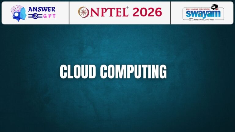 [Week 1-12] NPTEL Cloud Computing Assignment Answers 2026