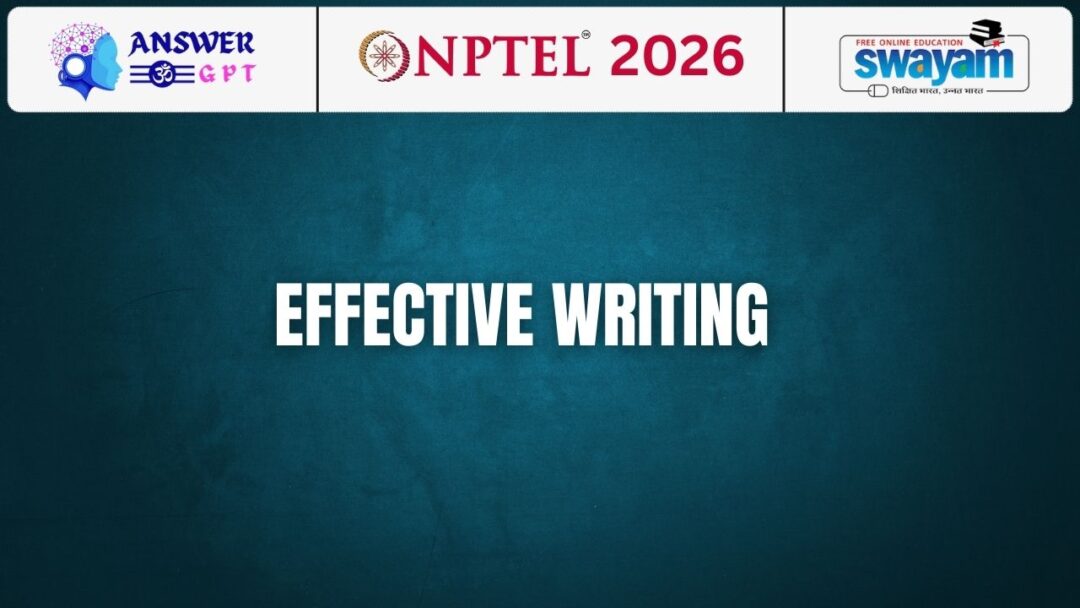 NPTEL Effective Writing Assignment Answers 2026