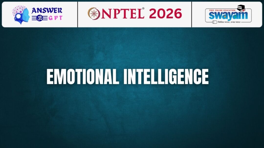 NPTEL Emotional Intelligence Assignment Answers 2026