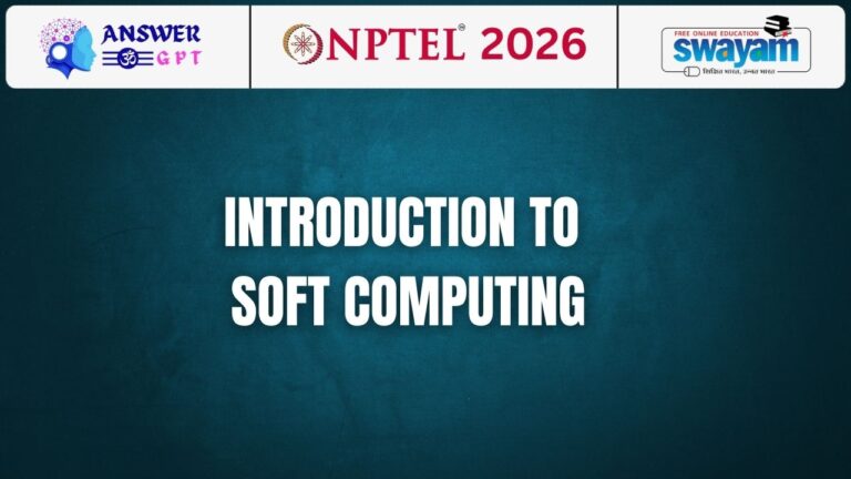 [Week 1-8] NPTEL Introduction To Soft Computing Assignment Answers 2026