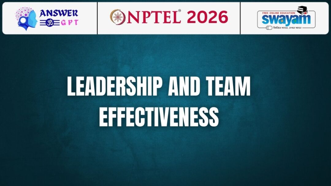 NPTEL Leadership and Team Effectiveness Assignment Answers 2026
