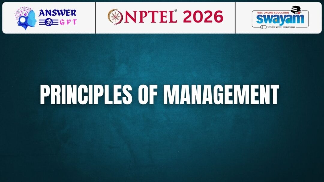 NPTEL Principles of Management Assignment Answers 2026