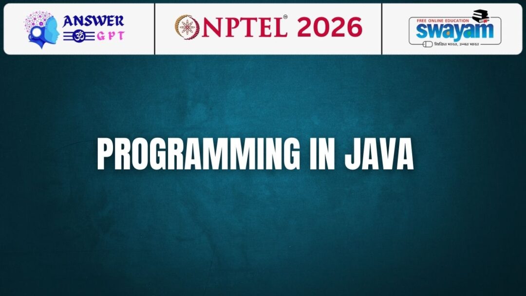 NPTEL Programming In Java Assignment Answers 2026