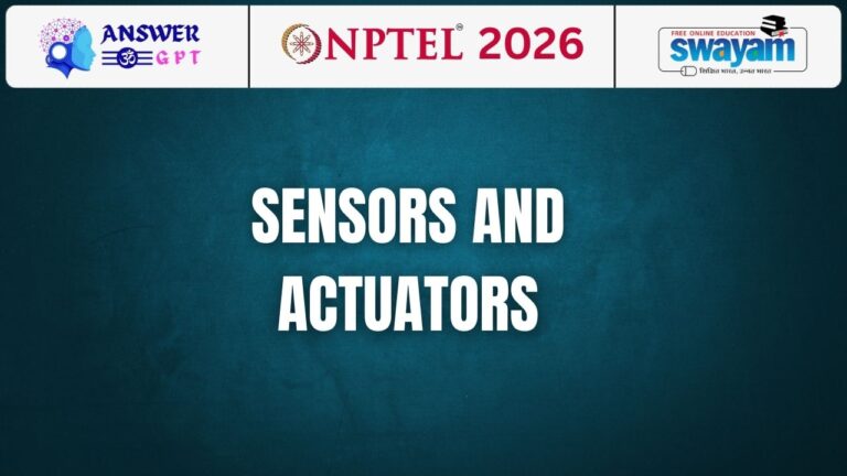 [Week 1-12] NPTEL Sensors and Actuators Assignment Answers 2026